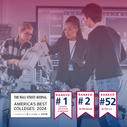 WSJ 2024 Rankings #1 catholic institution in MI, #2 in MI and #43 in the US