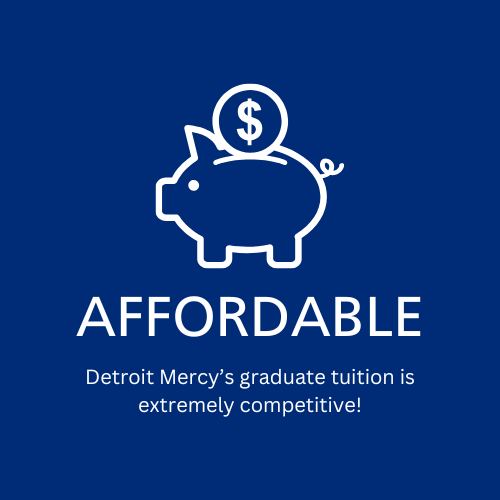 Affordable: Detroit Mercy's graduation tuition is extremely competitive!